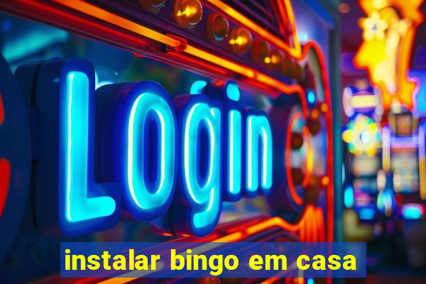 instalar bingo em casa